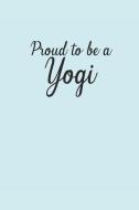 Proud to Be a Yogi: Notebook Yoga Meditation Namaste Notizbuch Journal 6x9 Lined di Yogi Notes edito da INDEPENDENTLY PUBLISHED