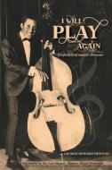 I Will Play Again di George Howard Newton edito da Christian Faith Publishing, Inc