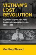 Vietnam's Lost Revolution di Geoffrey Stewart edito da Cambridge University Press