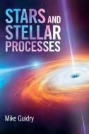 Stars and Stellar Processes di Mike Guidry edito da Cambridge University Pr.