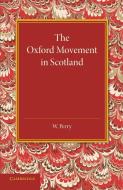 The Oxford Movement in Scotland di W. Perry edito da Cambridge University Press