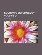 Economic Entomology Volume 91; Pamphlets di Books Group edito da Rarebooksclub.com