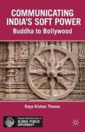 Communicating India's Soft Power di Daya Kishan Thussu edito da Palgrave Macmillan