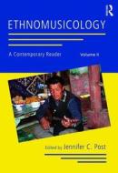 Ethnomusicology: A Contemporary Reader, Volume II di Jennifer C. Post edito da Taylor & Francis Ltd