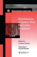 Rehabilitation Of Spoken Word Production In Aphasia edito da Taylor & Francis Ltd