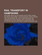 Rail Transport In Hampshire: Southern, M di Books Llc edito da Books LLC, Wiki Series