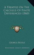 A Treatise on the Calculus of Finite Differences (1860) di George Boole edito da Kessinger Publishing