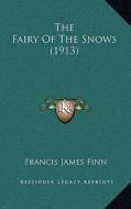 The Fairy of the Snows (1913) di Francis James Finn edito da Kessinger Publishing