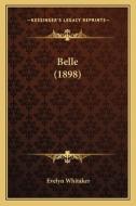 Belle (1898) di Evelyn Whitaker edito da Kessinger Publishing