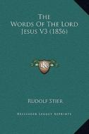 The Words of the Lord Jesus V3 (1856) di Rudolf Stier edito da Kessinger Publishing