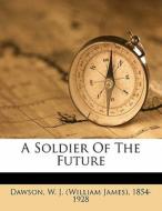 A Soldier Of The Future edito da Nabu Press