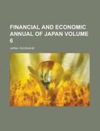 Financial and Economic Annual of Japan Volume 6 di Japan Kurash edito da Rarebooksclub.com