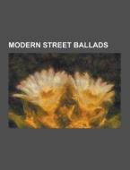 Modern Street Ballads di Anonymous edito da Theclassics.us