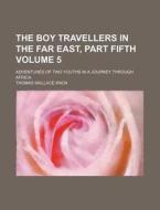 The Boy Travellers in the Far East, Part Fifth Volume 5; Adventures of Two Youths in a Journey Through Africa di Thomas Wallace Knox edito da Rarebooksclub.com