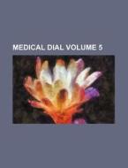 Medical Dial Volume 5 di Books Group edito da Rarebooksclub.com
