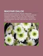 Magyar Dalok: Magyar Hazafias Dalok, Mag di Forr?'s Wikipedia edito da Books LLC, Wiki Series