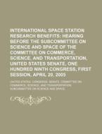 Hearing Before The Subcommittee On Science And Space Of The Committee On Commerce, Science di United States Congress Senate, Anonymous edito da General Books Llc