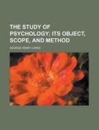 The Study Of Psychology di United States Congress Senate, George Henry Lewes edito da Rarebooksclub.com