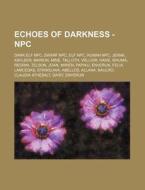 Echoes Of Darkness - Npc: Dark Elf Npc, di Source Wikia edito da Books LLC, Wiki Series