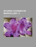 Ã…â€™uvres Choisies De Marsollier (3) di Marsollier edito da General Books Llc