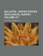 Bulletin - United States Geological Survey Volume 471 di Geological Survey edito da Rarebooksclub.com