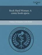 Rock Hard Woman di Nathan Christopher Colin Riebli edito da Proquest, Umi Dissertation Publishing