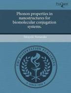 Phonon Properties In Nanostructures For Biomolecular Conjugation Systems. di Takayuki Yamanaka edito da Proquest, Umi Dissertation Publishing
