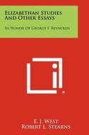 Elizabethan Studies and Other Essays: In Honor of George F. Reynolds edito da Literary Licensing, LLC