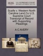 Scaife V. Western North Carolina Land Co U.s. Supreme Court Transcript Of Record With Supporting Pleadings di A C Avery edito da Gale Ecco, U.s. Supreme Court Records