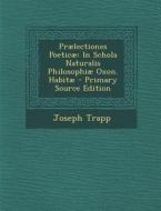 Praelectiones Poeticae: In Schola Naturalis Philosophiae Oxon. Habitae di Joseph Trapp edito da Nabu Press