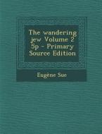 Wandering Jew Volume 2 5p di Eugene Sue edito da Nabu Press