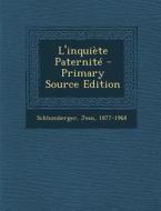 L'Inquiete Paternite - Primary Source Edition di Jean Schlumberger edito da Nabu Press