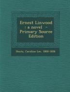Ernest Linwood: A Novel - Primary Source Edition edito da Nabu Press