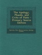 The Apology, Phaedo, and Crito of Plato - Primary Source Edition di Epictetus, Plato, Marcus Aurelius edito da Nabu Press