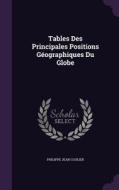 Tables Des Principales Positions Geographiques Du Globe di Philippe Jean Coulier edito da Palala Press
