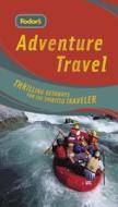 Fodor\'s Adventure Travel di Fodor Travel Publications edito da Ebury Press