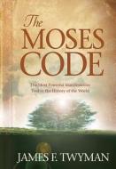 The Moses Code di James F. Twyman edito da Hay House Inc