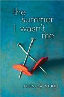 The Summer I Wasn't Me di Jessica Verdi edito da FIRE