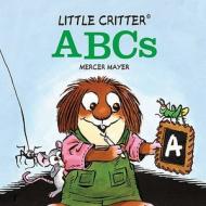 Little Critter ABCs di Mercer Mayer edito da Sterling