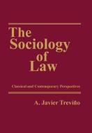 The Sociology of Law di A. Javier Trevino edito da Routledge