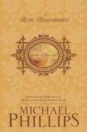 A Rose Remembered di Michael Phillips edito da TYNDALE HOUSE PUBL