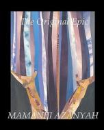 The Original Epic di Mamaniji Azanyah edito da Createspace