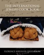 The International Jewish Cook Book di Florence Kreisler Greenbaum edito da Book Jungle