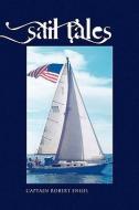 Sail Tales di Robert L Engel edito da Xlibris Corporation