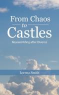 From Chaos to Castles di Lorena Smith edito da Balboa Press