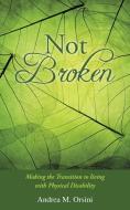 Not Broken di Andrea M. Orsini edito da Balboa Press