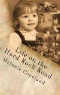Life on the Hard Rock Road: A Memoir di Melanie Ann Copeland edito da Createspace