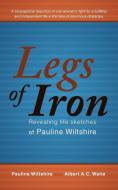Legs of Iron di Pauline Wiltshire, Albert A. C. Waite edito da iUniverse