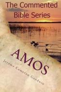 Amos: It Is Written in the Prophets di Jerome Cameron Goodwin edito da Createspace