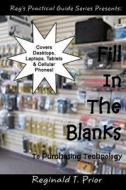 Fill in the Blanks to Purchasing Technology di Reginald T. Prior edito da Createspace